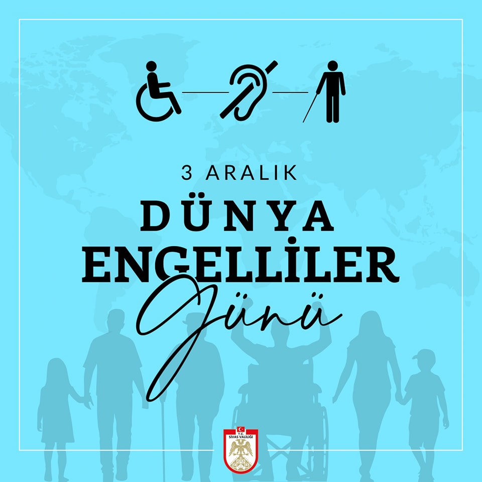 Sivas Valisi Sayın Yılmaz Şimşek’in  3 Aralık Dünya Engelliler Günü Mesajı